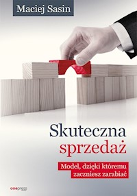 Skuteczna sprzedaż Model który zwiększy Twoje zyski - Sasin Maciej - książka