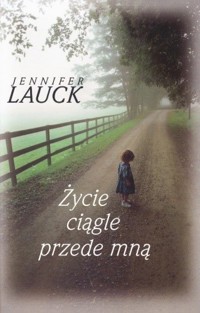 Życie ciągle przede mną -  Jennifer Lauck - ebook