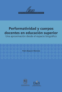 Performatividad y cuerpos docentes en educación superior - Pedro Baquero Másmela - ebook