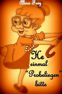 He - einmal "Probe-liegen" bitte... - Alina Frey - ebook