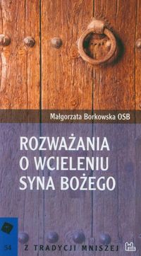 Rozważania o Wcieleniu Syna Bożego - Małgorzata Borkowska - książka