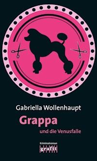 Grappa und die Venusfalle - Gabriella Wollenhaupt - ebook
