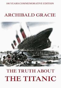 The Truth About The Titanic - Archibald Gracie - ebook