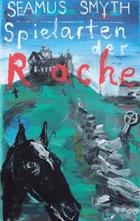 Spielarten der Rache - Seamus Smyth - ebook