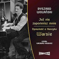 „Już nie zapomnisz mnie”. Opowieść o Henryku Warsie - Ryszard Wolański - audiobook