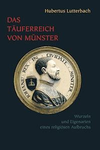 Das Täuferreich von Münster - Hubertus Lutterbach - ebook