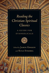 Reading the Christian Spiritual Classics -  - ebook