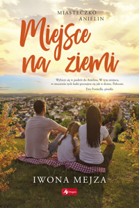 Miejsce na ziemi. Miasteczko Anielin. Tom 3 - Mejza Iwona - ebook