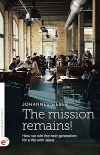 The mission remains! - Johannes Sieber - ebook