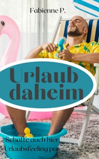 Urlaub daheim - Fabienne P. - ebook