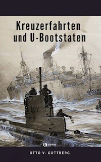 Kreuzerfahrten und U-Bootstaten - Otto von Gottberg - ebook