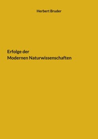 Erfolge der Modernen Naturwissenschaften - Herbert Bruder - ebook
