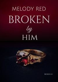 Broken by Him. Broken #2 - Melody Red - ebook