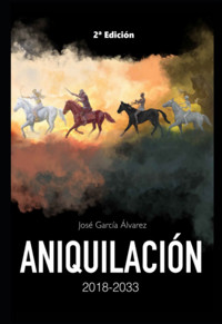 Aniquilación 2018-2033 - José García Álvarez - ebook