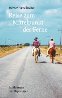 Reise zum Mittelpunkt der Ferne - Werner Hasselbacher - ebook