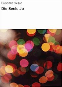 Die Seele Jo - Susanna Wilke - ebook