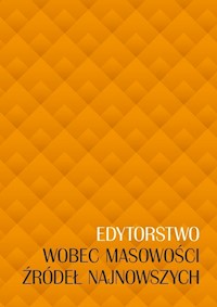 Edytorstwo wobec masowości źródeł najnowszych -  - książka