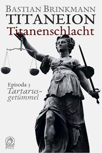 Titaneion Titanenschlacht - Episoda 3: Tartarusgetümmel - Bastian Brinkmann - ebook