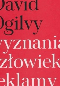 Wyznania człowieka reklamy - Ogilvy David - ebook