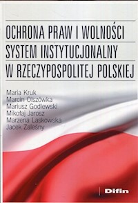 Ochrona praw i wolności system instytucjonalny w Rzeczypospolitej Polskiej - Kruk Maria, Olszówka Marcin, Godlewski Mariusz - książka