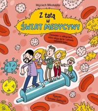 Z tatą w świat medycyny - Wojciech Mikołuszko - książka
