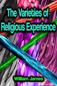 The Varieties of Religious Experience - William James - ebook
