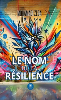 Le nom de la résilience - Mohamadi Zeba - ebook