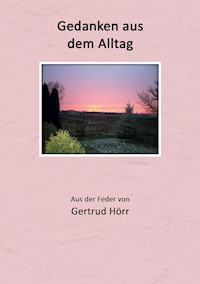 Gedanken aus dem Alltag - Gertrud Hörr - ebook