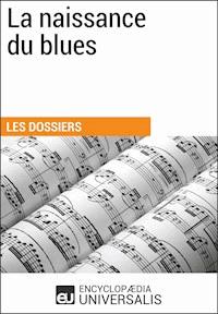 La naissance du blues - Encyclopaedia Universalis - ebook