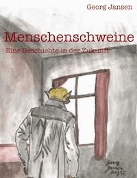 Menschenschweine - Georg Jansen - ebook