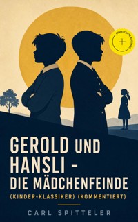 Gerold und Hansli - Die Mädchenfeinde (Kinder-Klassiker) (Kommentiert) - Carl Spitteler - ebook