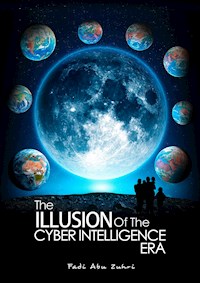 THE ILLUSION OF THE CYBER INTELLIGENCE ERA - Fadi Abu Zuhri - ebook