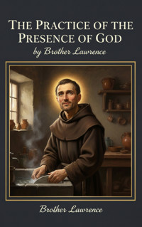 The Practice of the Presence of God - Lawrence Brother - ebook