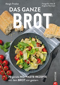 Restlos glücklich: Die No-Waste-Brotresteküche - Margit Proebst - ebook