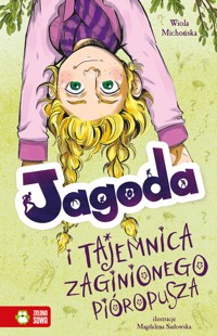 Jagoda i tajemnica zaginionego pióropusza - Michońska Wiola - ebook + książka
