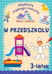 Akademia mądrego malucha. Dino i Zauruś. W przedszkolu. 3-latek - Emilia Matyka - książka