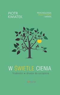 W świetle cieniaTrudności w drodze do szczęścia - Piotr Kwiatek - książka