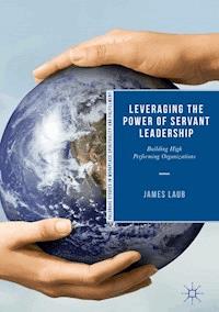 Leveraging the Power of Servant Leadership - James Laub - ebook