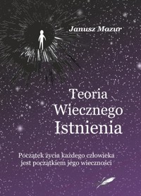 Teoria wiecznego istnienia - Mazur Janusz - ebook + książka