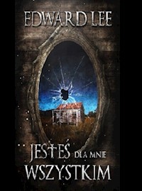 Jesteś dla mnie wszystkim - Edward Lee - ebook + książka