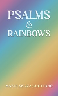 Psalms & Rainbows - Maria Selma Coutinho - ebook