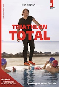 TRIATHLON TOTAL: Dein Weg zur neuen Bestzeit - Roy Hinnen - ebook