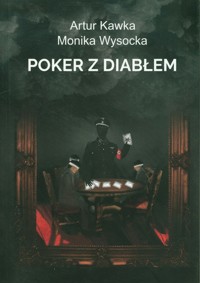 Poker z diabłem - Kawka Artur, Wysocka Monika - książka