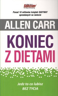 Koniec z dietami. Jedz to co lubisz bez tycia - Allen Carrs - książka