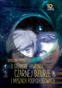 O Stephenie Hawkingu, czarnej dziurze i myszach podłogowych - Katarzyna Ryrych - ebook + książka