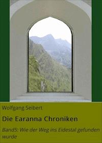 Die Earanna Chroniken - Wolfgang Seibert - ebook