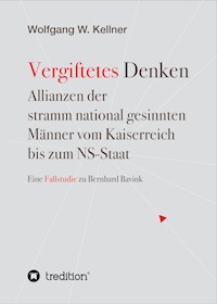 Vergiftetes Denken -  Vom Kaiserreich bis zum NS-Staat  - Geschichte von  Antisemitismus Rassenideologie Eugenik - Wolfgang W. Kellner - ebook