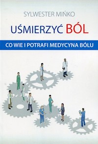 Uśmierzyć ból - Sylwester Mińko - książka