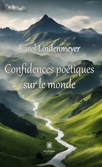 Confidences poétiques sur le monde - Karol Lindenmeyer - ebook