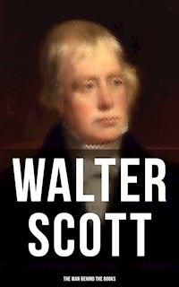 Walter Scott - The Man Behind the Books - Walter Scott - ebook